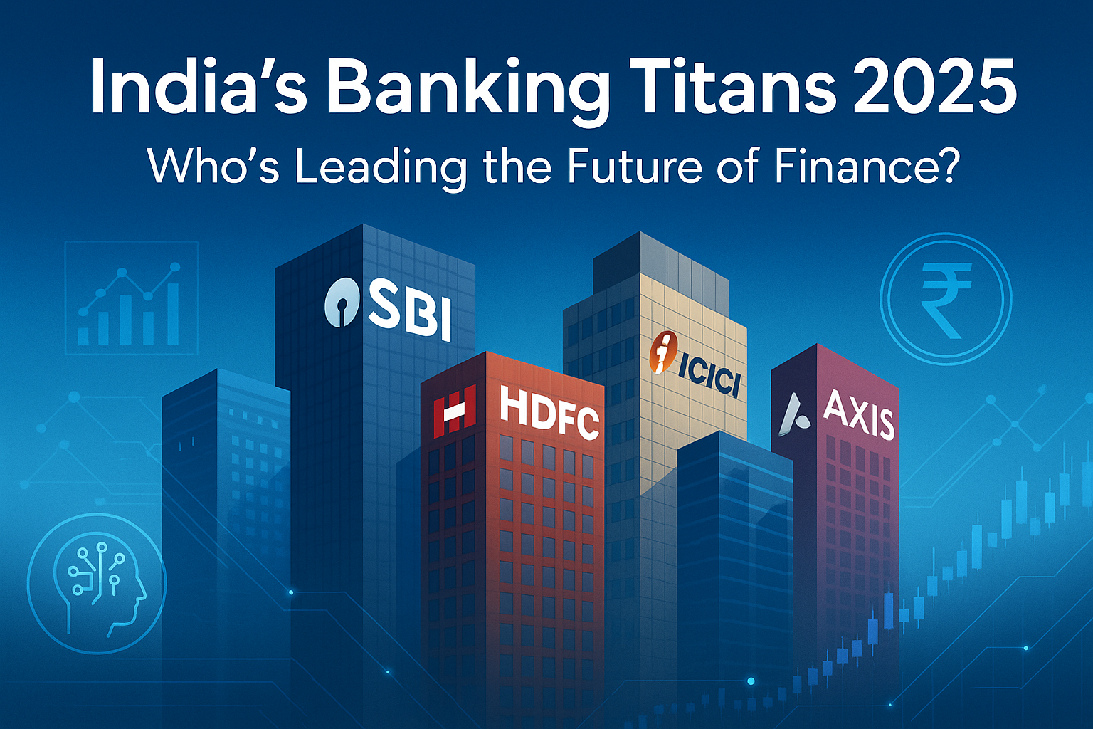 India’s Banking Titans 2025 Who’s Leading the Future of Finance
